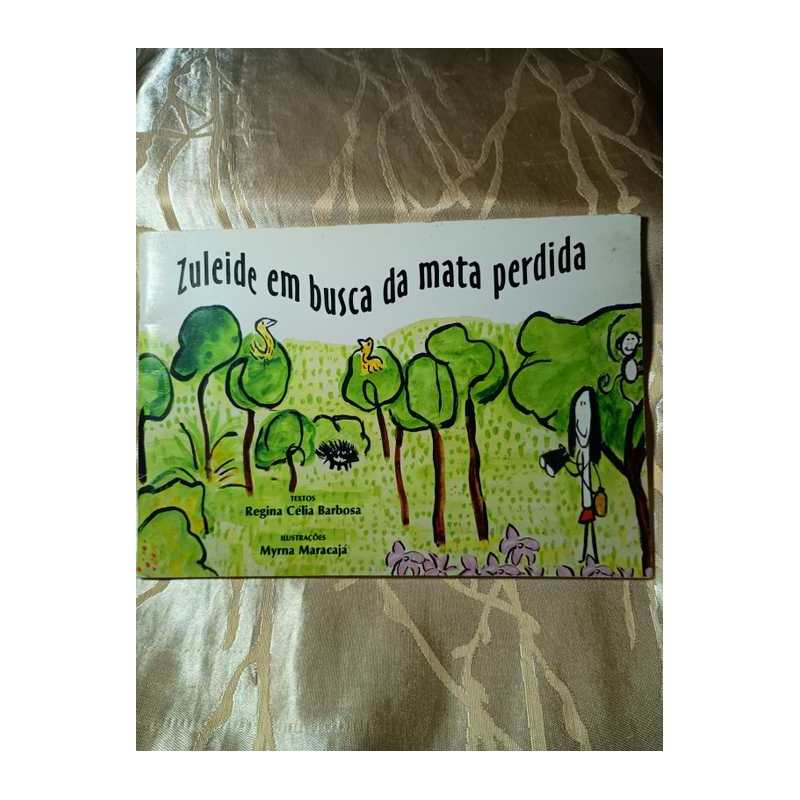 Zuleide em Busca da Mata Perdida autor Regina Célia Barbosa