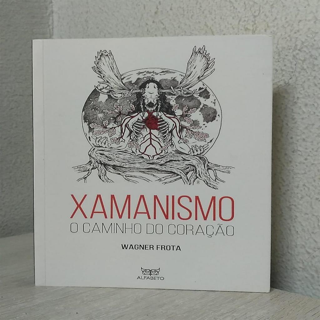 Xamanismo: O Caminho do Coração autor Wagner Frota