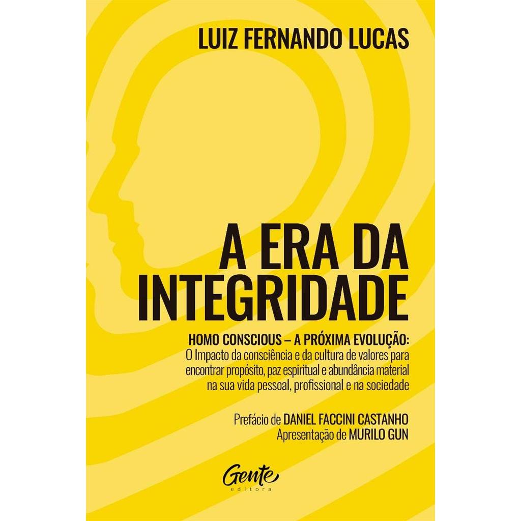 A Era da Integridade: Homo Conscious – A próxima evolução: O impacto da consciência e da cultura de valores para encontr