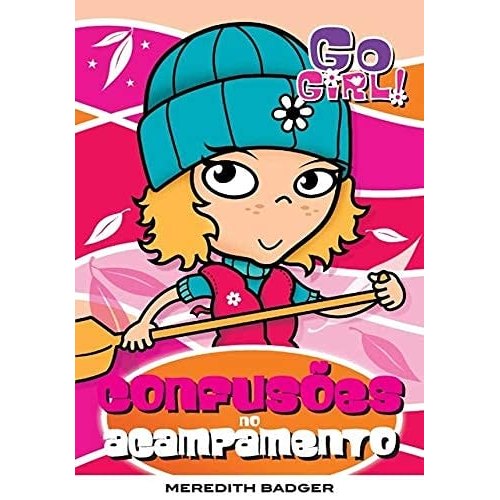 Livro Go Girl! Confusões No Acampamento de Meredith Badger - Ilustrações de Ash Oswald 7765021