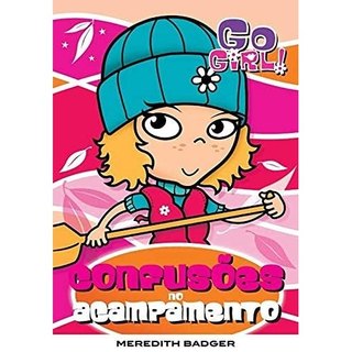 Livro Go Girl! Confusões No Acampamento de Meredith Badger - Ilustrações de Ash Oswald 7765021