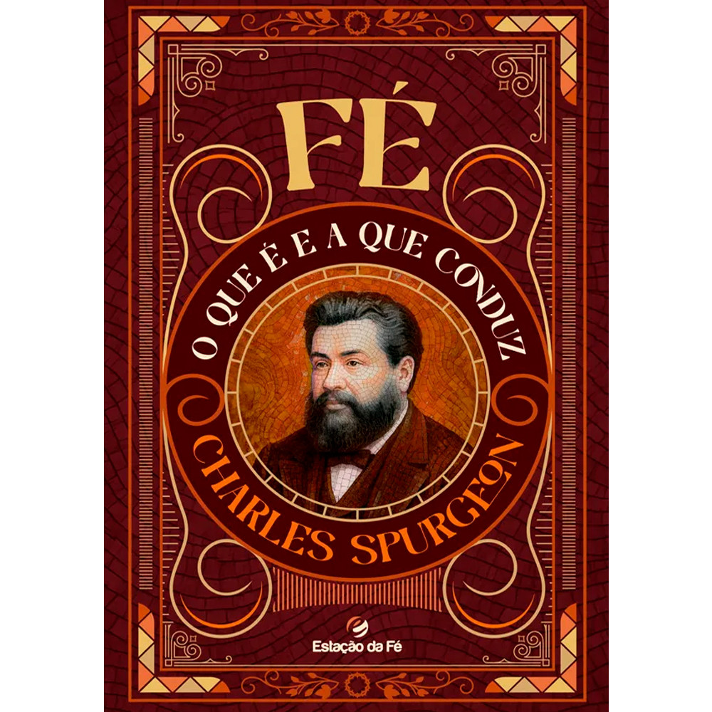 Fé, O que é e a Que Conduz |  Charles Spurgeon em Oferta na Shopee