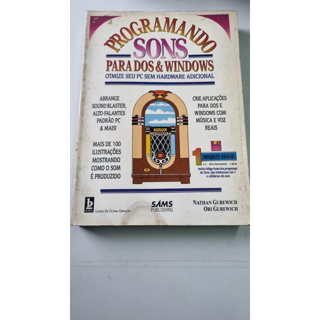 Programando Sons para DOS & Windows - Otimize Seu PC Sem Hardware Adicional de Nathan Gurewich  Ori Gurewich