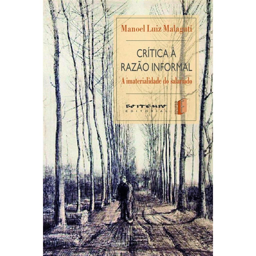 Crítica à Razão Informal - A Imaterialidade do Salariado autor Manoel Luiz Malaguti