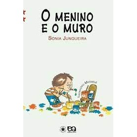 O Menino e o Muro - Col. Estrelinha II autor Sonia Junqueira