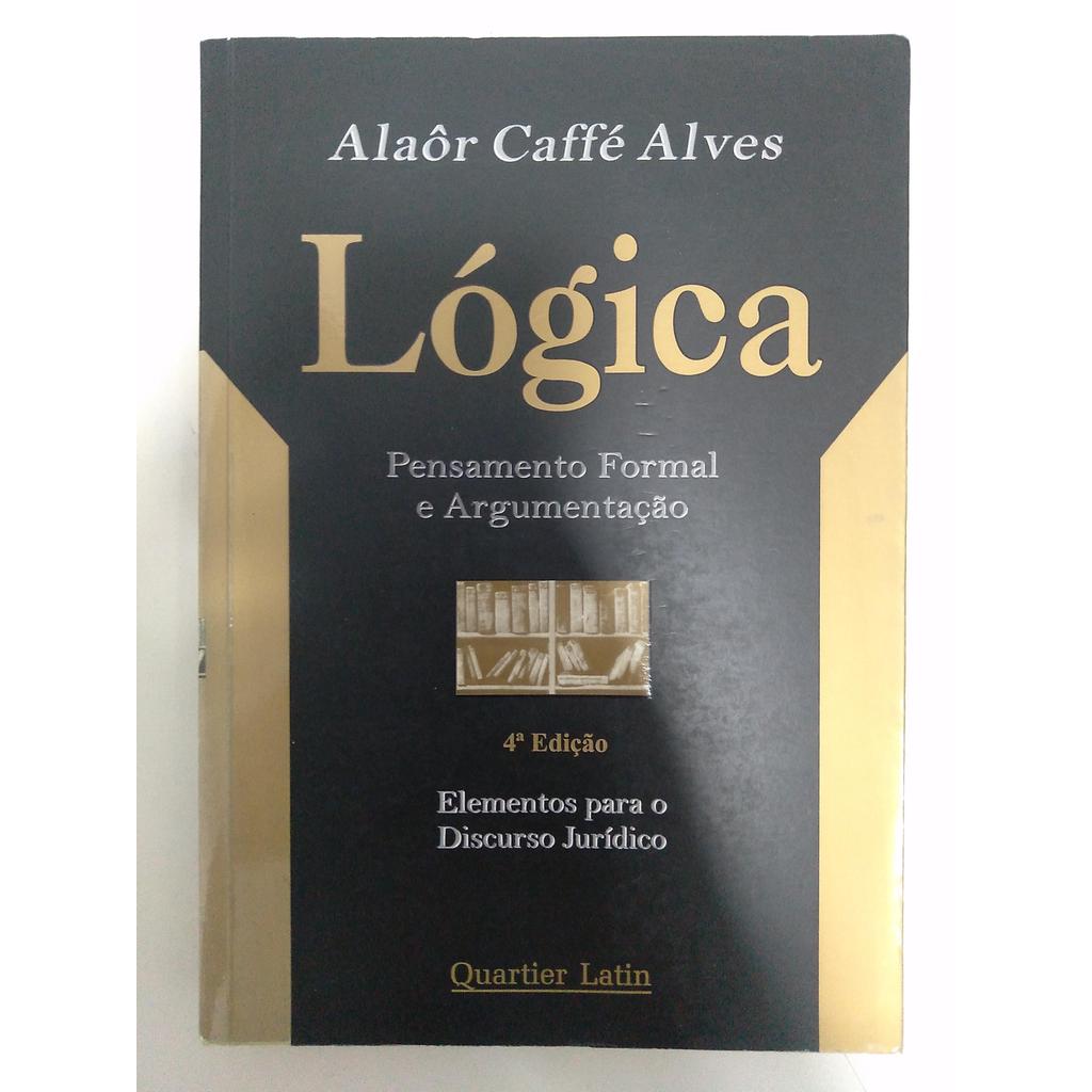 Lógica - Pensamento Formal e Argumentação de Alaôr Caffé Alves