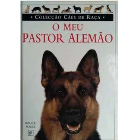 Livro O Meu Pastor Alemão Colecção Cães de Raça de Bruce Fogle 7777740