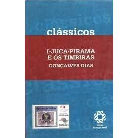 I- Juca Pirama e os Timbiras - Classicos autor Gonçalves Dias