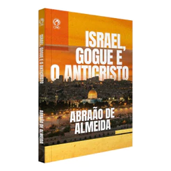 Livro: Israel, Gogue E O Anticristo - Abraão De Almeida | Ed. CPAD