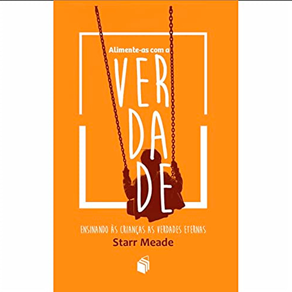Alimente-as Com a Verdade | Starr Meade