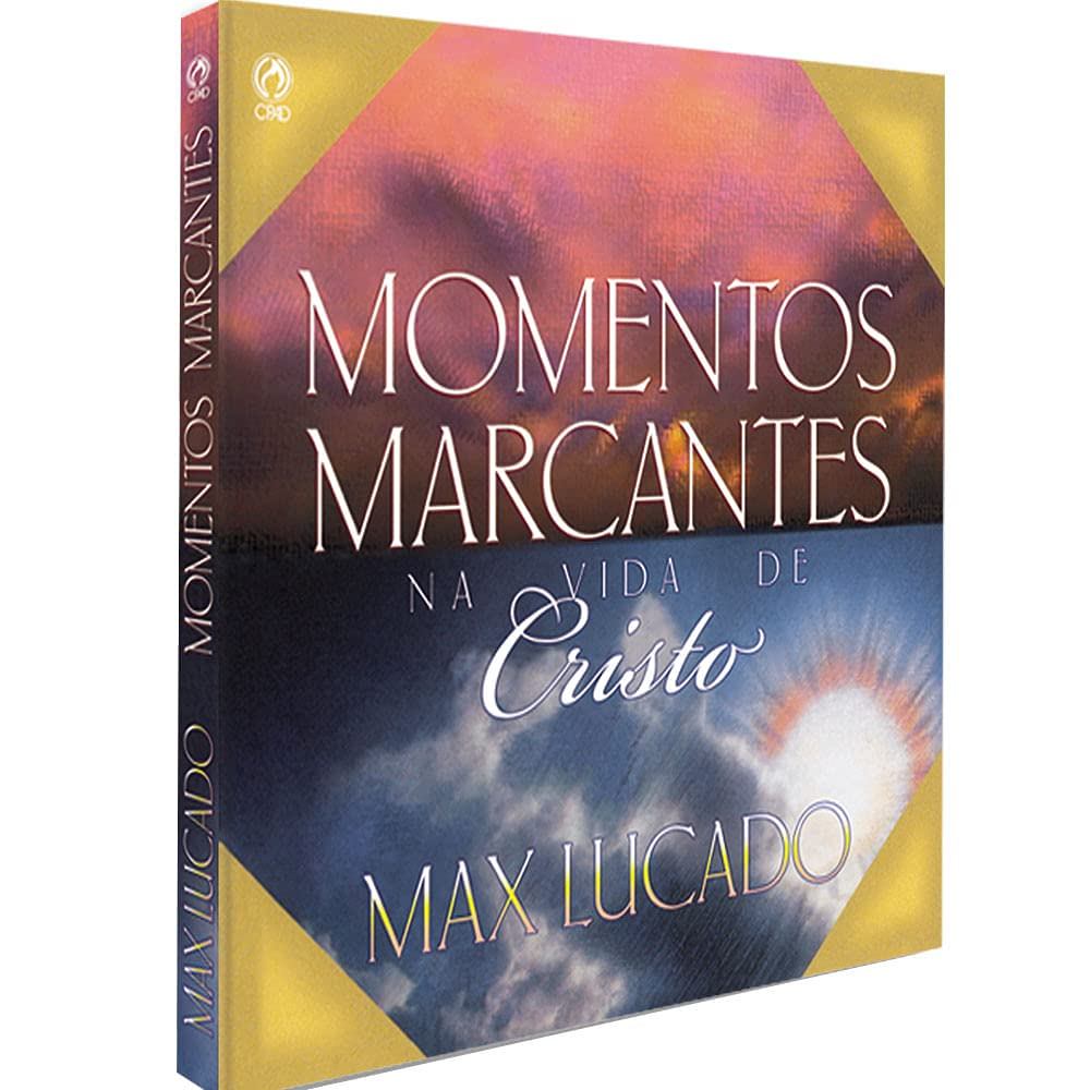 Momentos Marcantes na Vida de Cristo | Max Lucado
