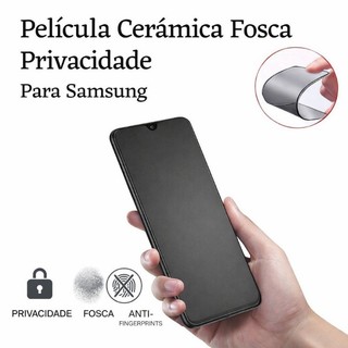 Película Cerâmica Fosca Privativa Samsung Galaxy A12 A13 A14 A15 A16 A17 Anti Espião Proteção Tela