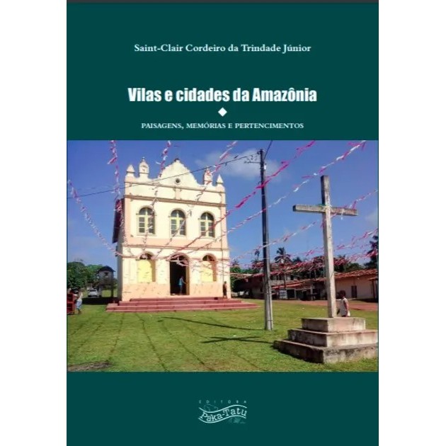 Vilas e Cidades da Amazonia Paisagens Memorias e Pertencimentos
