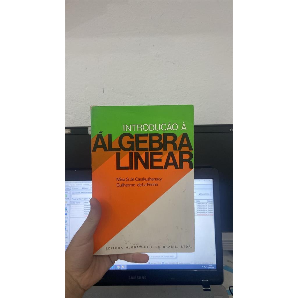 INTRODUÇÃO À ÁLGEBRA LINEAR autor MINA DE S. DE CARAKUSHANSKY