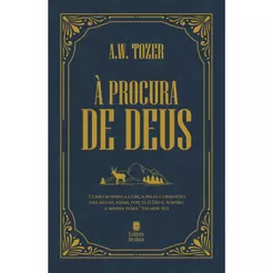À Procura de Deus | Nova Edição | Capa Dura | A. W. Tozer