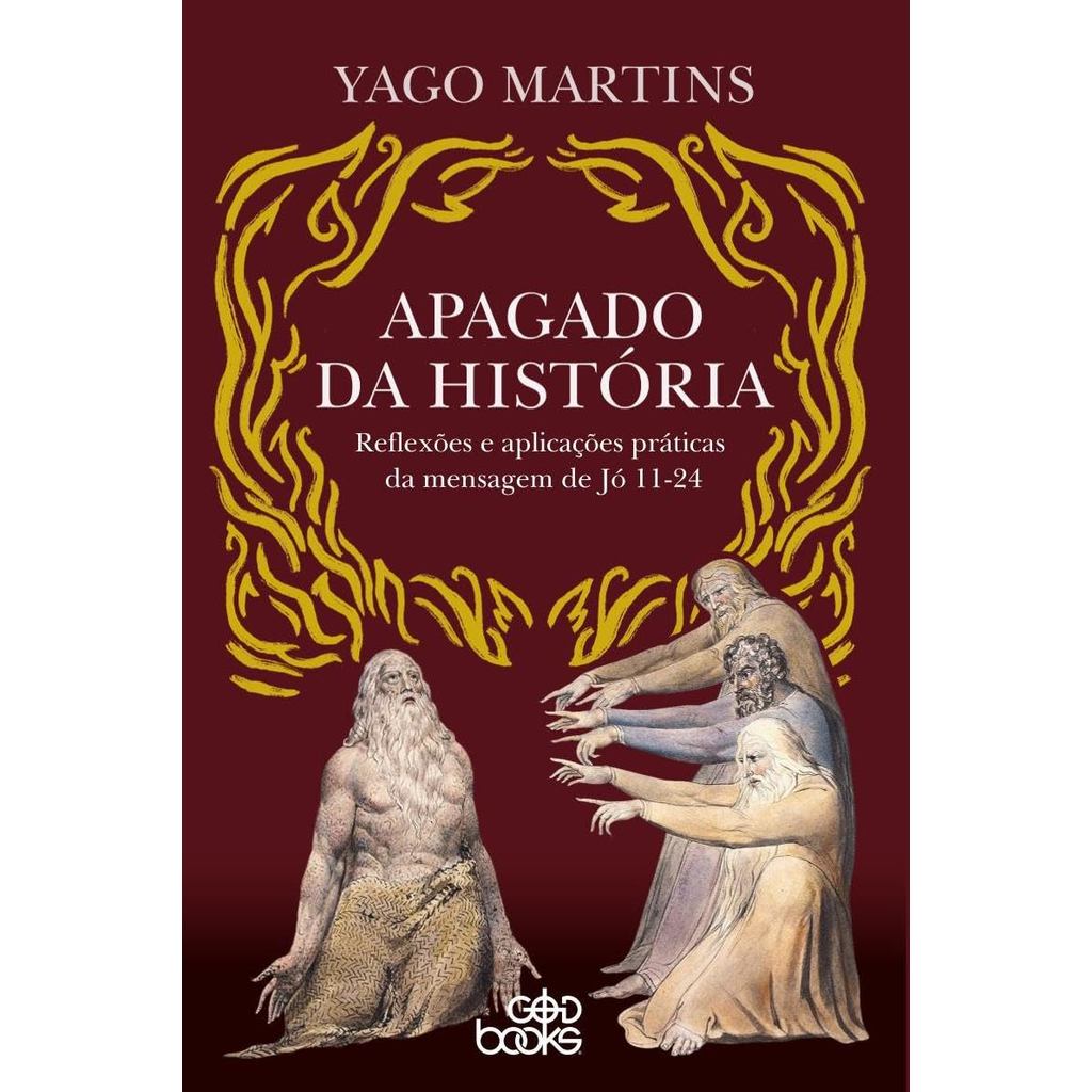 Apagado da História: Reflexões e Aplicações Práticas da Mensagem de Jó 11-24 | Yago Martins em Oferta na Shopee