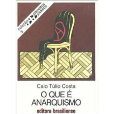 Livro O Que é Anarquismo Coleção Primeiros Passos 5 de Caio Túlio Costa 7769328