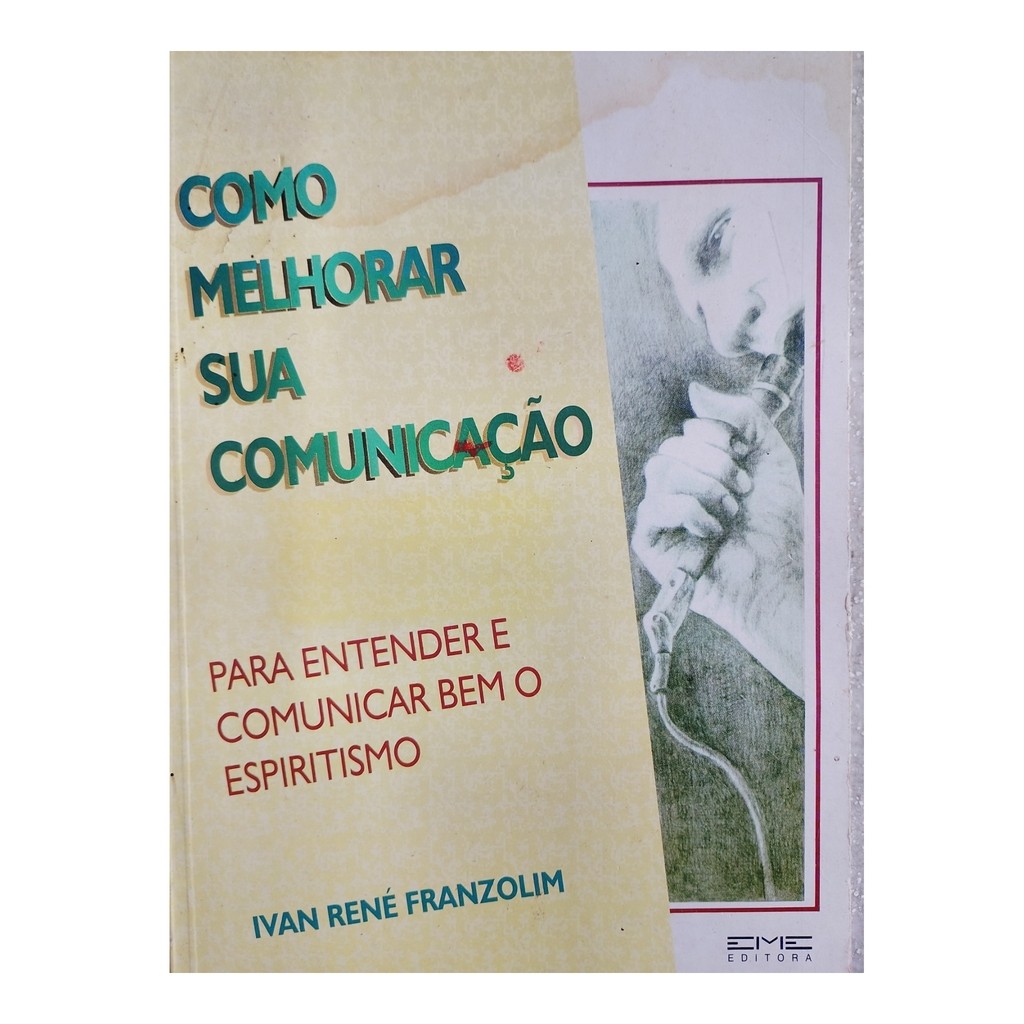 Como Melhorar Sua Comunicação - para Entender e Comunicar Bem o Espiritismo de Ivan René Franzolim 7768004