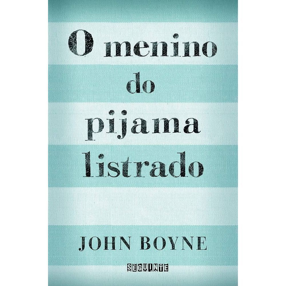 O Menino do Pijama Listrado Autor: John Boyne - Astro