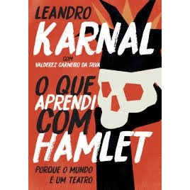 O QUE APRENDI COM HAMLET - PORQUE O MUNDO É UM TEATRO autor LEANDRO KARNAL / VALDEREZ CARNEIRO DA SILVA