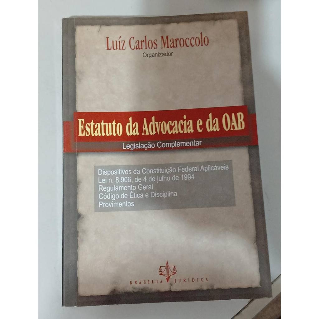 Livro Estatuto da Advocacia e da OAB Legislação Complementar de Luíz Carlos Maroccolo 7951364