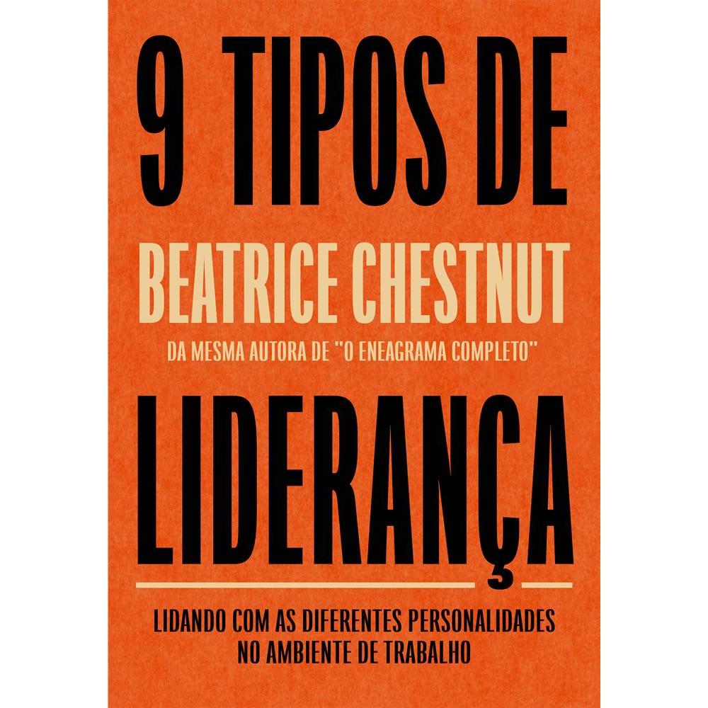 NOVE TIPOS DE LIDERANÇA: LIDANDO COM AS DIFERENTES PERSONALIDADES NO AMBIENTE DE TRABALHO