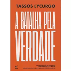 A Batalha pela Verdade | Da Manipulação da linguagem à desconstrução da família | Tassos Lycurgo