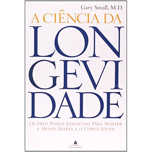 A Ciência Da Longevidade de Gary Small, Gigi Vorgan, Maria Ines Duque Estrada 7890338