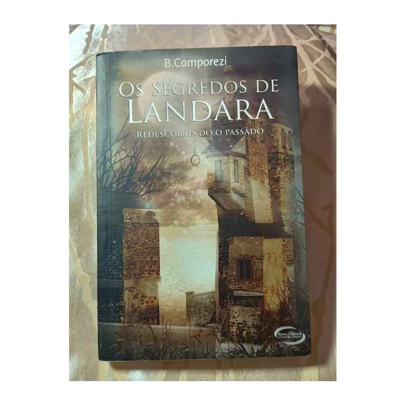 Os Segredos de Landara - Redescobrindo o Passado (livro 1) autor Bruna Camporezi