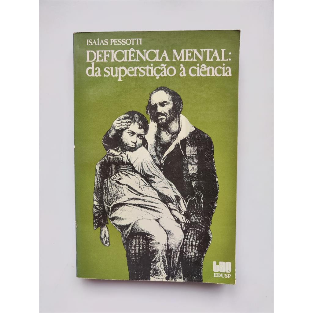 Deficiência Mental: Da Superstição a Ciência autor Isaías Pessotti