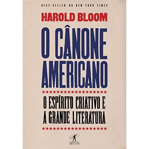 Livro O Cânone Americano o Espírito Criativo e a Grande Literatura de Harold Bloom - Tradução de Denise Bottmann 7776148