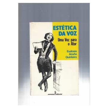 Estética da voz Uma voz para o ator autor Eudosia Acuña Quinteiro
