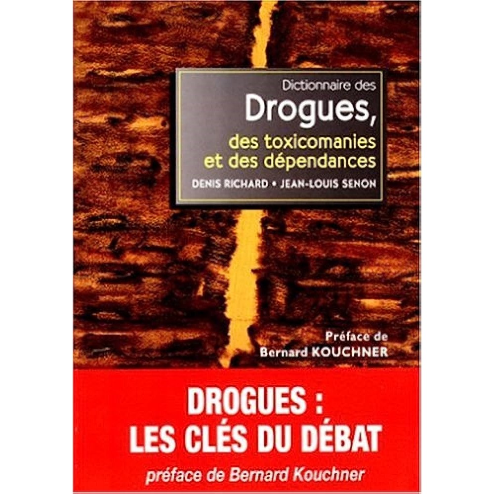 Dictionnaire des drogues, des toxicomanies et des dependances autor Denis Richard e Jean Louis Senon