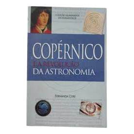 Livro Copérnico e a Revolução da Astronomia Coleção Iluminados da Humanidade de Fernanda Cury 7777420