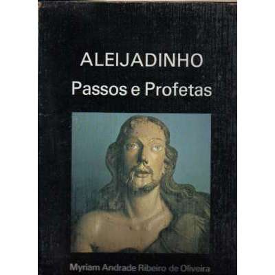 Aleijadinho Passos e Profetas autor Myriam Andrade Ribeiro de Oliveira
