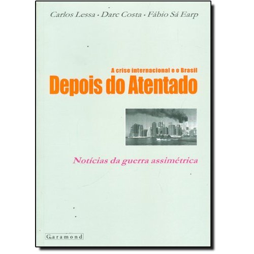 Livro: A Crise Internacional e o Brasil Depois do Atentado. Notícias da Guerra Assimétrica Autor: Carlos (Outlet)