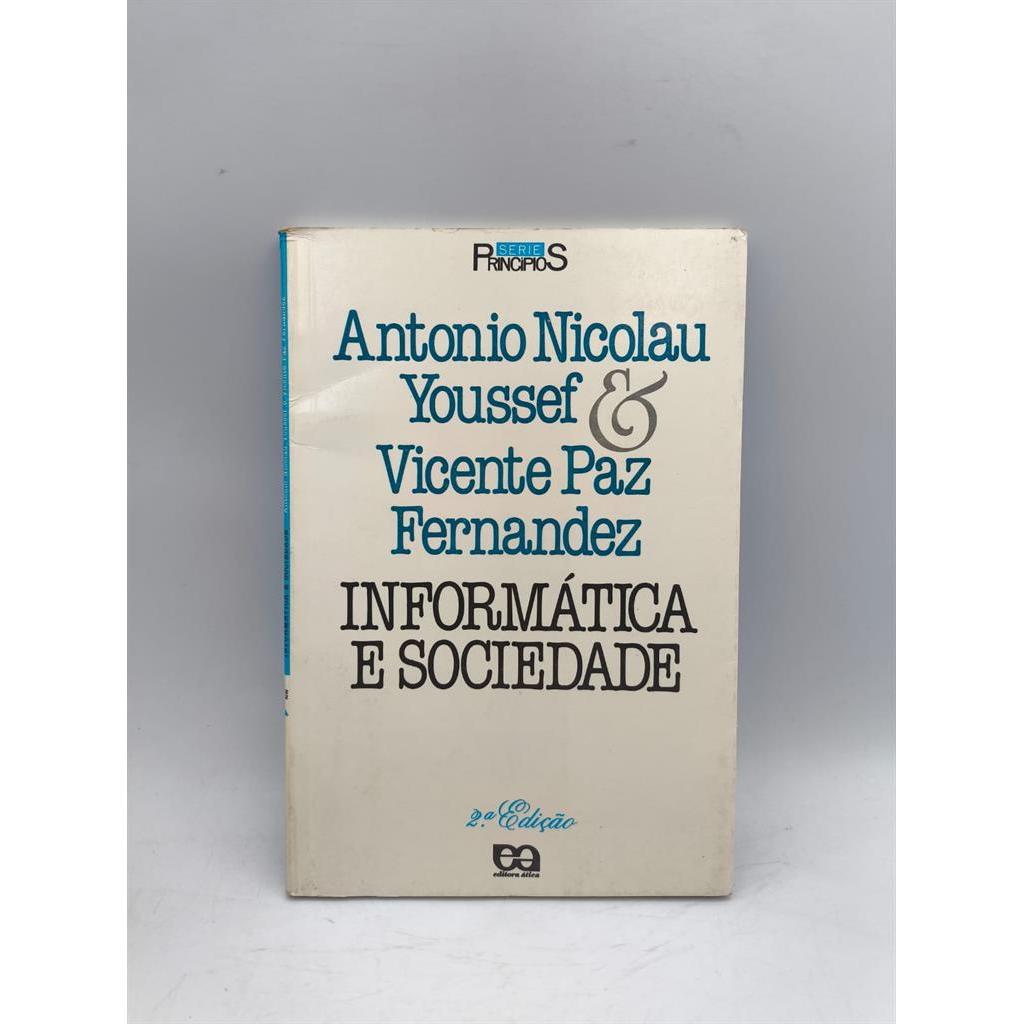INFORMÁTICA E SOCIEDADE autor ANTONIO NICOLAU YOUSSEF E VICENTE PAZ FERNANDEZ