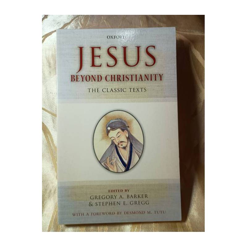 Jesus Beyond Christianity The Classic Texts autor Gregory a Barker