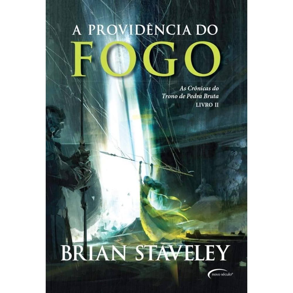 A Providência do Fogo - As Crônicas do Trono de Pedra Bruta: Livro 2 autor Brian Staveley