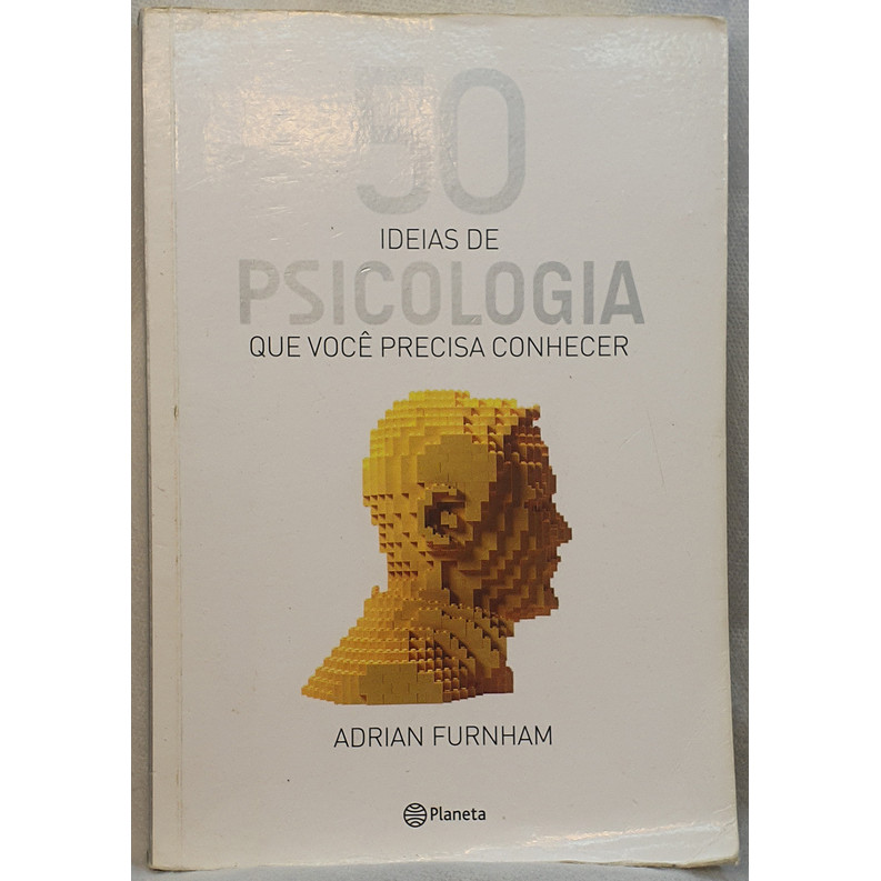 Livro 50 Ideias de Psicologia que Você Precisa Conhecer - Adrian Furnham - Editora Planeta