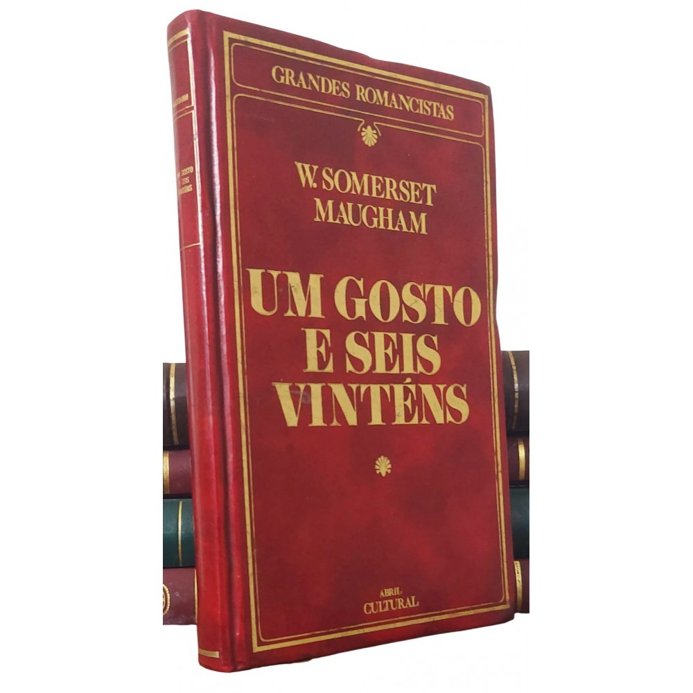 Um Gosto e Seis Vinténs, W. Somerset Maugham , Capa Dura de Luxo com Letras Douradas, Editora Abril