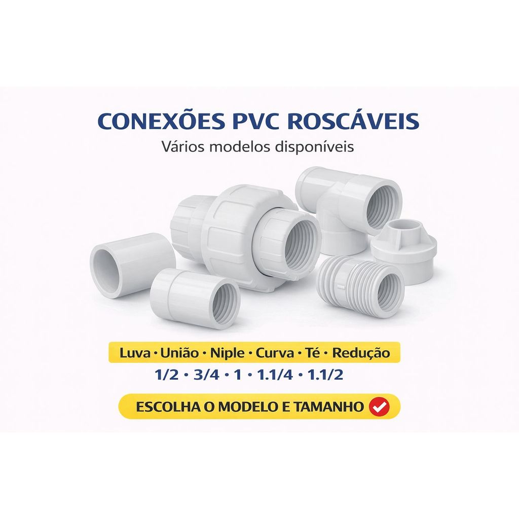 Conexões PVC Roscáveis Luva União Curva Tê Niple Redução Vários Tamanhos 1/2 3/4 1 1.1/4 1.1/2