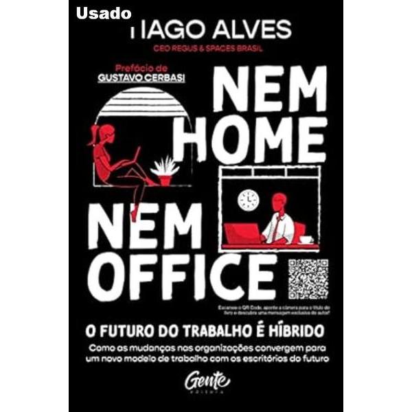 Tiago Alves / Gustavo Cerbasi - Nem Home Nem Office: o Futuro do Trabalho e Hibrido