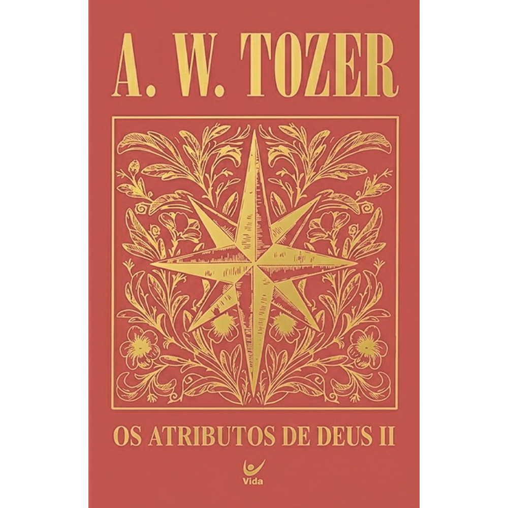 Os Atributos de Deus II | A. W. Tozer | Capa Dura