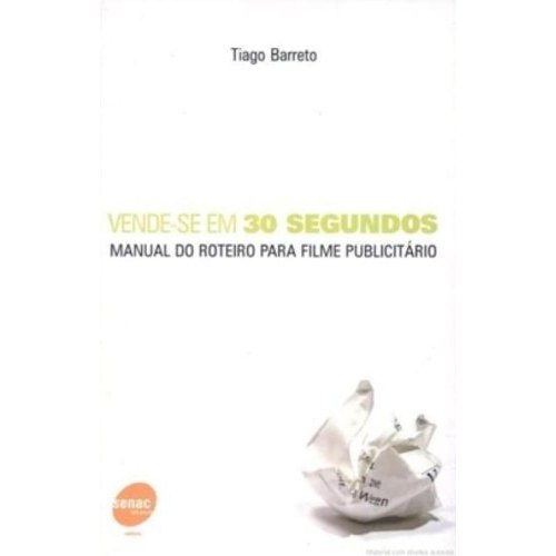Vende-se Em 30 Segundos? Manual De Roteiro Para Fi de Tiago Barreto 7770311