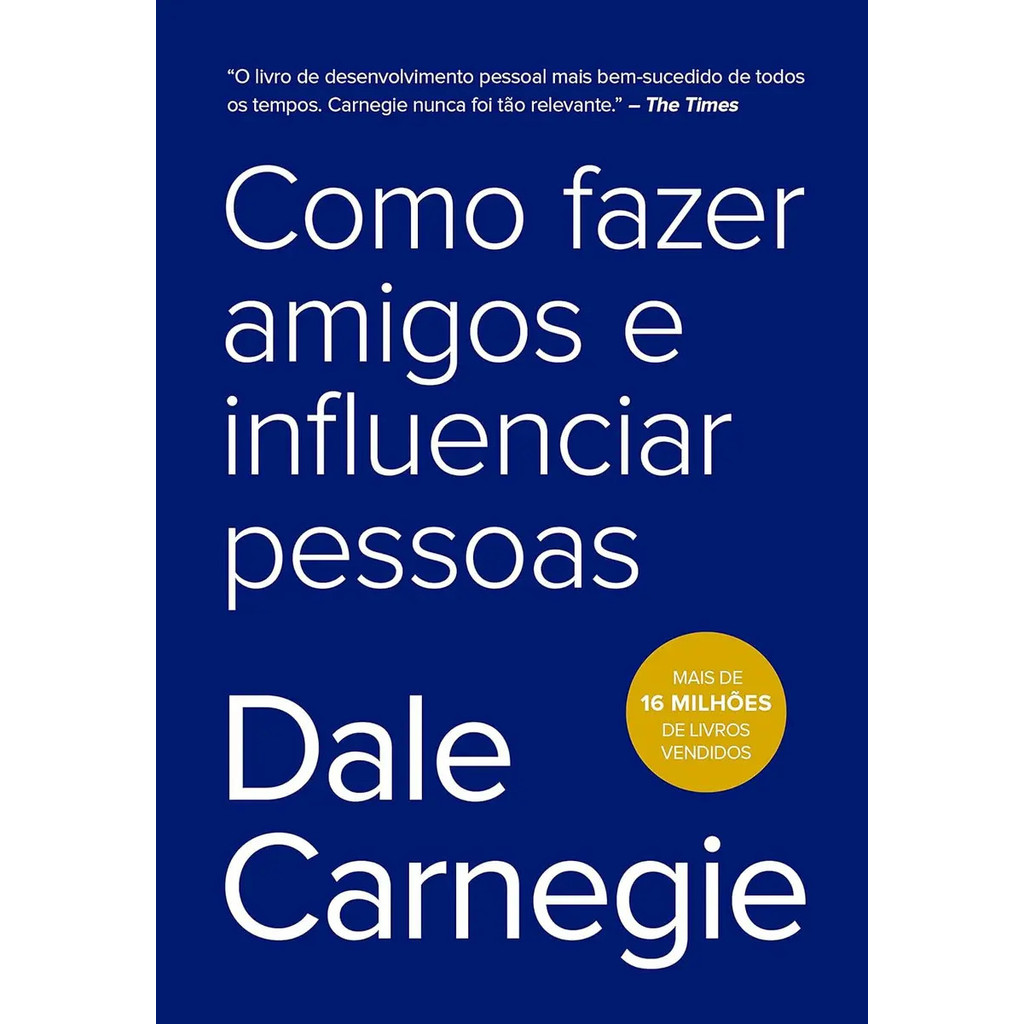 Como Fazer Amigos E Influenciar Pessoas. Dale Carnegie. 2019 Livro Influência Networing