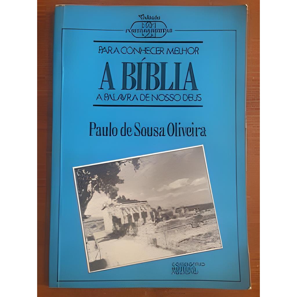 Para Conhecer Melhor a Bíblia - a Palavra de Nosso Deus autor Paulo de Souza Oliveira