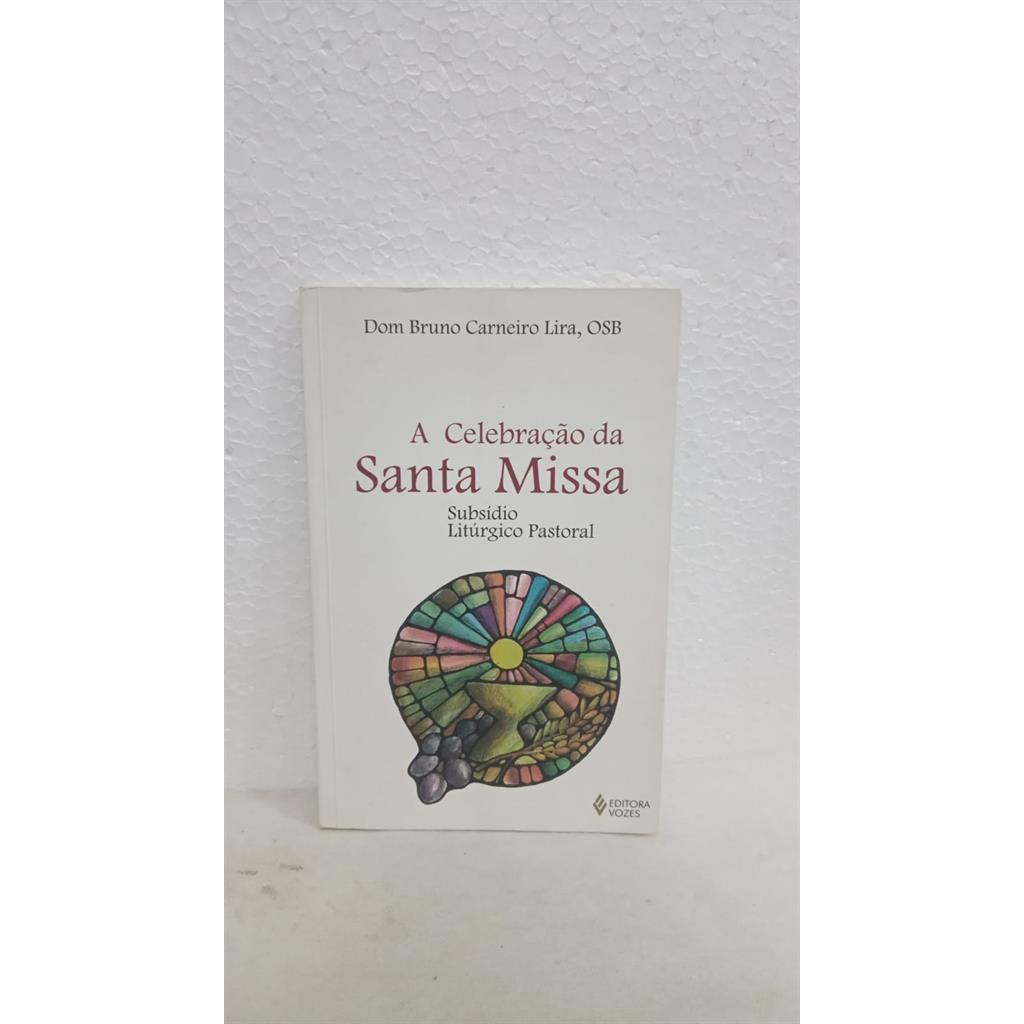 a celebração da santa missa subsidio liturgico pastoral autor dom bruno carneiro lira