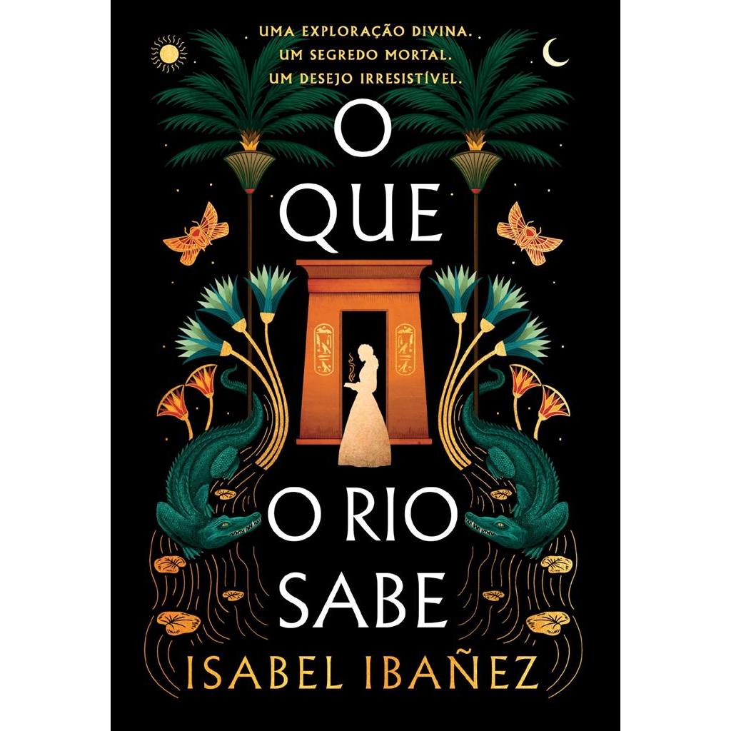 O que o rio sabe (Segredos do Nilo - Livro 1) autor Isabel Ibañez