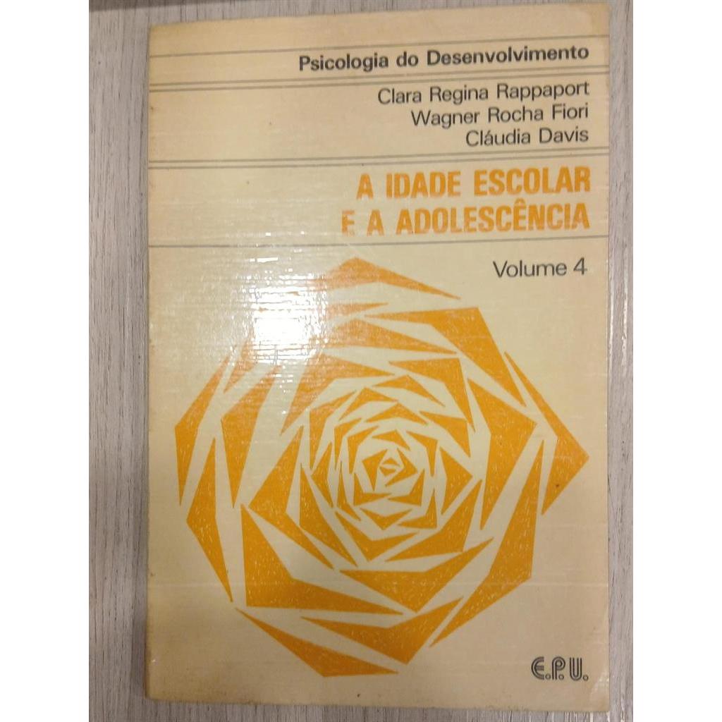 Psicologia do Desenvolvimento Vol. 4 - A Idade Escolar e a Adolescência autor Clara Regina Rappaport, Wagner Rocha Fiore